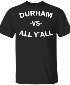 Durham Vs All Yall Shirt 2.jpg