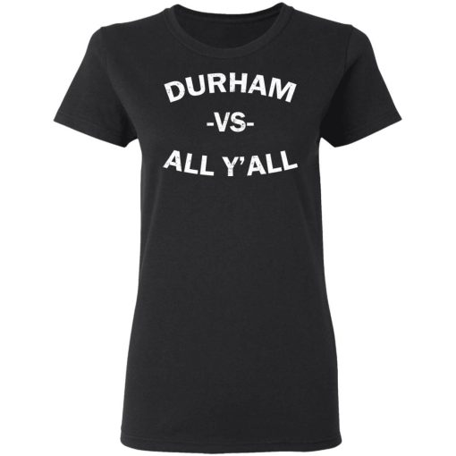 Durham Vs All Yall Shirt 3.jpg