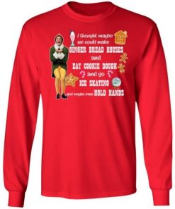 Elf I Thought Maybe We Could Make Gingerbread Houses Christmas Shirt 1.jpg
