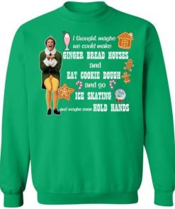 Elf I Thought Maybe We Could Make Gingerbread Houses Christmas Shirt 2.jpg