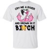 Flamingo Cry Me A River And Brown In It Bitch Shirt.jpg