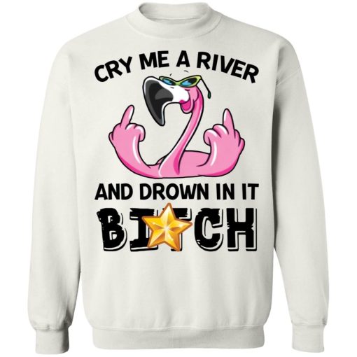 Flamingo Cry Me A River And Brown In It Bitch Shirt 4.jpg