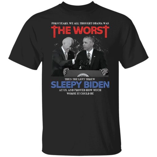 For 8 Years We All Thought Obama Was The Worst Then The Left Threw Sleepy Biden At Us 9.jpg