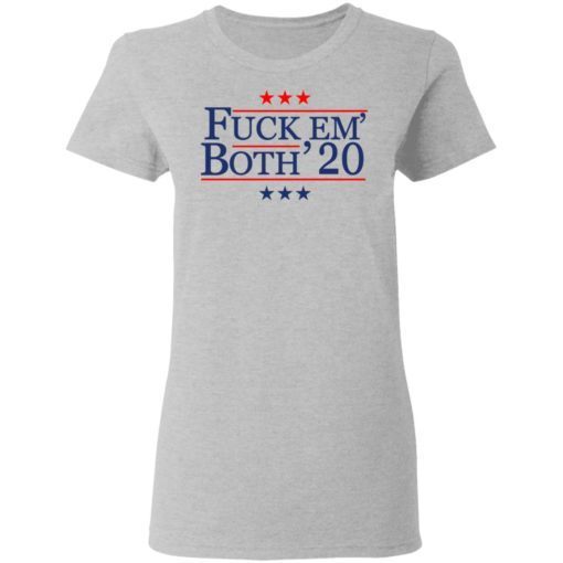 Fuck Em Both 2020 Shirt 1.jpg