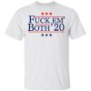 Fuck Em Both 2020 Shirt.jpg