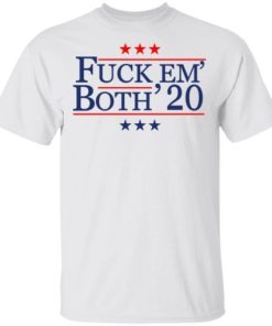 Fuck Em Both 2020 Shirt.jpg