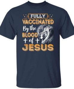 Fully Vaccinated By The Blood Of Jesus Shirt 2.jpg