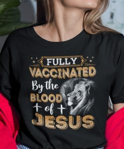 Fully Vaccinated By The Blood Of Jesus Shirt.jpg