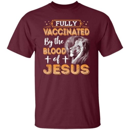Fully Vaccinated By The Blood Of Jesus Shirt 3.jpg