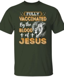 Fully Vaccinated By The Blood Of Jesus Shirt 4.jpg
