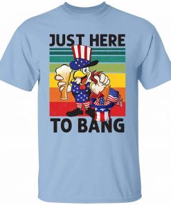 Funny 4th Of July Gift Chicken Lover Just Here To Bang Shirt 2.jpg