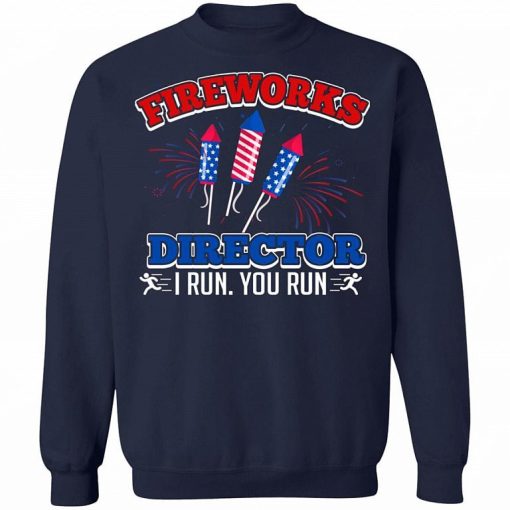 Funny Fireworks Director I Run You Run 4th Of July Shirt 1.jpg