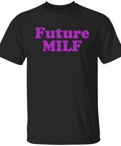 Future Milf Shirt.jpg