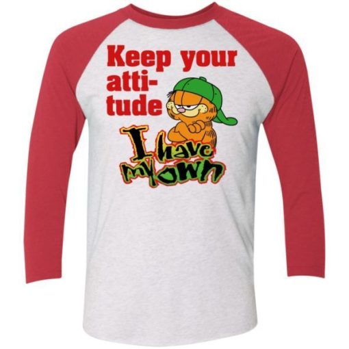 Garfield Keep Your Attitude I Have My Own Shirt 5.jpg