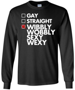 Gay Straight Wibbly Wobbly Sexy Wexy Shirt 1.jpg