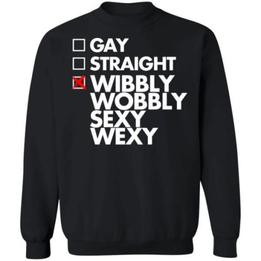 Gay Straight Wibbly Wobbly Sexy Wexy Shirt 2.jpg