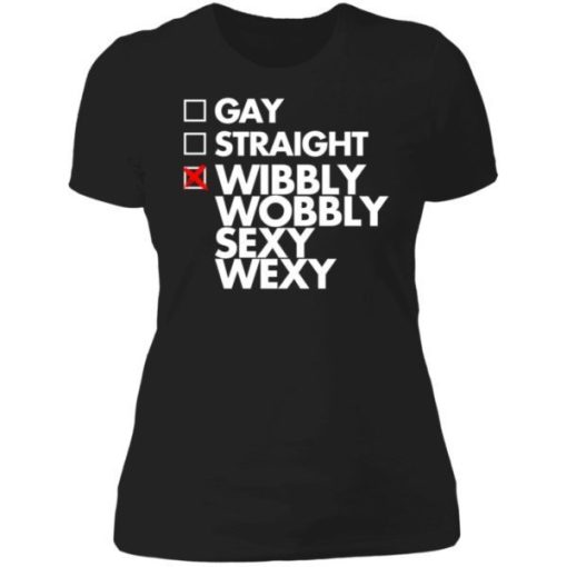 Gay Straight Wibbly Wobbly Sexy Wexy Shirt 3.jpg