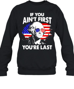 George Washington If You Aint First Youre Last Shirt 1.png