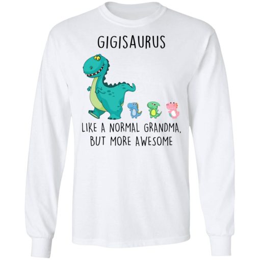 Gigisaurus Like A Normal Grandma But More Awesome Mothers Day Shirt 4.jpg