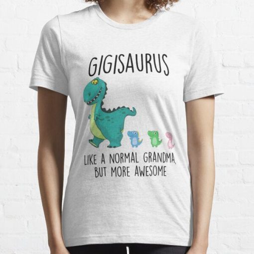Gigisaurus Like A Normal Grandma But More Awesome Shirt 1.jpg