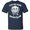 Give Me Some Motorhead Shirt.jpg