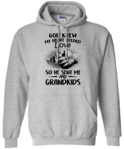 God Knew My Heart Needed Love So He Sent Me My Grandkids Shirt 2.jpg