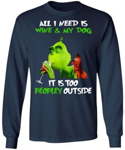 Grinch All I Need Is Wine And My Dog It Is Too Peopley Outside 4.jpg