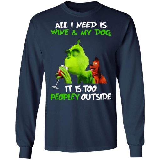 Grinch All I Need Is Wine And My Dog It Is Too Peopley Outside 4.jpg