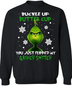 Grinch Buckle Up Butter Cup You Just Flipped My Grinch Switch Shirt.jpg