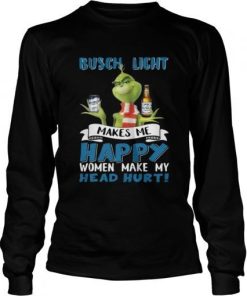 Grinch Busch Light Makes Me Happy Women Make My Head Hurt Christmas 1.jpg