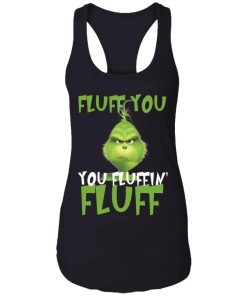 Grinch Fluff You Fluffin Fluff Shirt 14.jpg