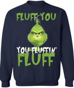 Grinch Fluff You Fluffin Fluff Shirt 17.jpg
