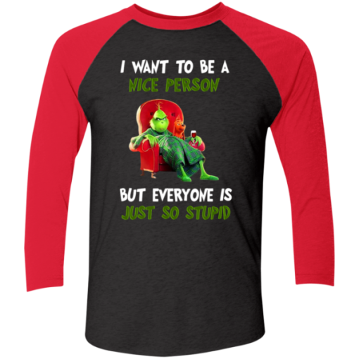 Grinch I Want To Be A Nice Person But Everyone Is Just So Stupid 2.png