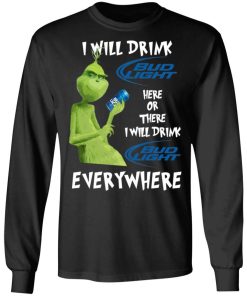 Grinch I Will Drink Bud Light Here Or There I Will Drink Bud Light Everywhere Shirt 3.jpg