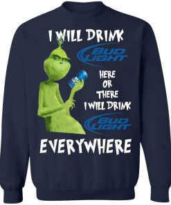 Grinch I Will Drink Bud Light Here Or There I Will Drink Bud Light Everywhere Shirt 5.jpg