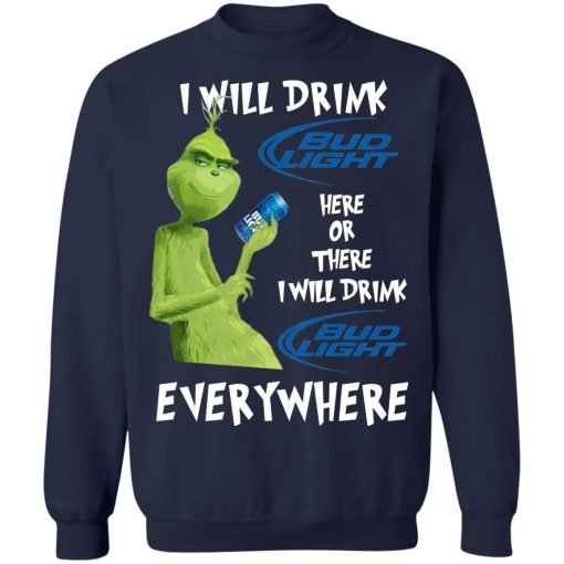 Grinch I Will Drink Bud Light Here Or There I Will Drink Bud Light Everywhere Shirt 5.jpg