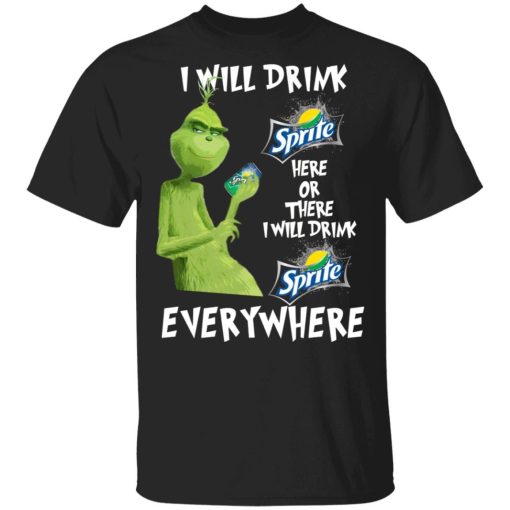 Grinch I Will Drink Sprite Here Or There I Will Drink Sprite Everywhere.jpg