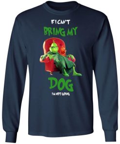 Grinch If I Cant Bring My Dog Im Not Going Shirt 3.jpg
