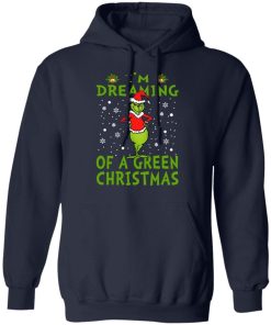 Grinch Im Dreaming Of A Green Christmas Shirt 3.jpg