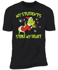Grinch My Students Stole My Heart Shirt.jpg