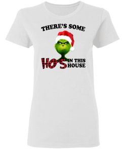 Grinch Theres Some Hos In This House Shirt 2.jpg