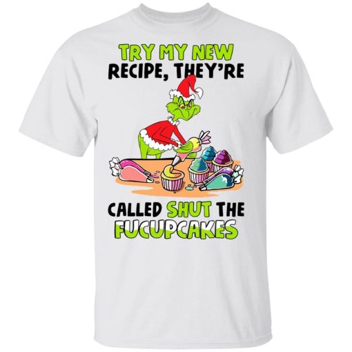 Grinch Try My New Recipe Theyre Called Shut The Fucupcakes.jpg