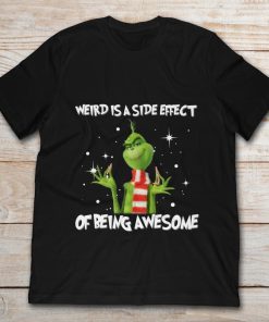 Grinch Weird Is A Side Effect Of Being Awesome Christmas 1.jpg