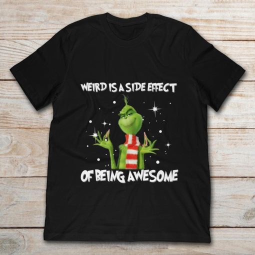 Grinch Weird Is A Side Effect Of Being Awesome Christmas 1.jpg