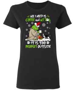 Grinch Yoda All I Need Is Coffee And My Dog It Is Too Peopley Outside Shirt 1.jpg