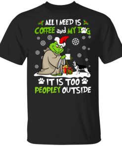 Grinch Yoda All I Need Is Coffee And My Dog It Is Too Peopley Outside Shirt.jpg