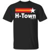 H Town Houston Tx Shirt.jpg