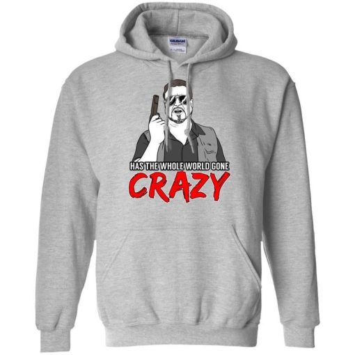 Has The Whole World Gone Crazy Shirt 2.jpg