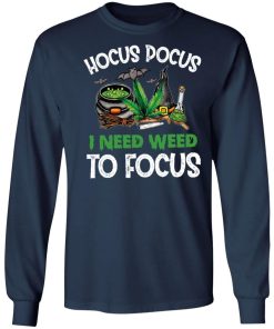 Hocus Pocus I Need Weed To Focus Shirt 2.jpg