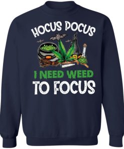 Hocus Pocus I Need Weed To Focus Shirt 4.jpg